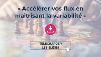 Accélérer vos flux en maitrisant la variabilité
